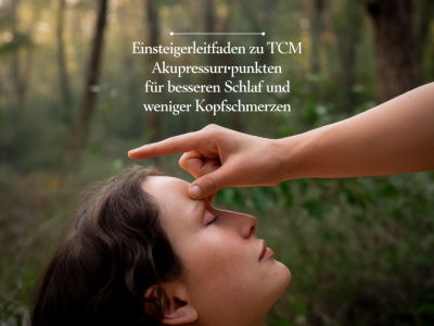 Einsteigerleitfaden zu TCM-Akupressurpunkten für besseren Schlaf und weniger Kopfschmerzen